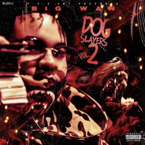Big Wan的專輯Dog Slayers, Vol. 2 (Explicit)