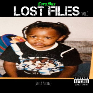 Album Lost Files, Vol. 1 (Not a Album) [Explicit] from Cory Bux