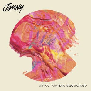 Jimny的專輯Without You (feat. Wadé) [Remixes]