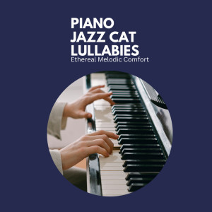 Bossanova Playlist for Cafes的專輯Piano Jazz Cat Lullabies: Ethereal Melodic Comfort