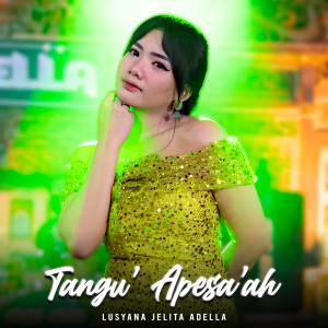 Tangu' Apesa'ah dari Lusyana Jelita Adella