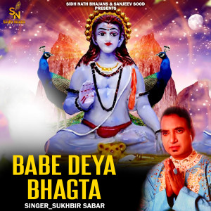 Listen to Babe Deya Bhagta song with lyrics from Sukhbir Sabar
