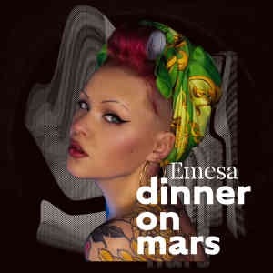 Listen to Dinner On Mars song with lyrics from Emesa
