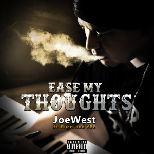 Listen to Ease My Thoughts (Explicit) song with lyrics from JoeWest