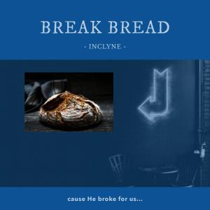 收聽Inclyne的Break Bread歌詞歌曲