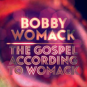 อัลบัม The Gospel According To Womack ศิลปิน Bobby Womack