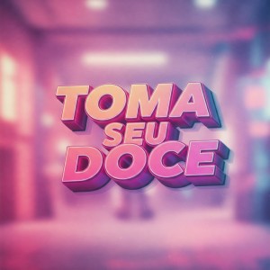 Phelippe Amorim的專輯TOMA SEU DOCE (Explicit)