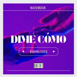 收聽Babyblessed的Dime cómo歌詞歌曲