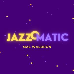 อัลบัม JazzOmatic ศิลปิน Mal Waldron