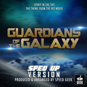 Spirit In The Sky (From "Guardians Of The Galaxy") (Sped-Up Version)