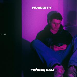hubiasty的专辑Tańczę sam (Explicit)