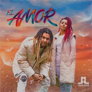 收聽Jah Love的El Amor (2022 Version)歌詞歌曲