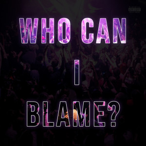 อัลบัม Who Can I Blame? ศิลปิน Burgaboy