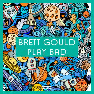 Album Play Bad oleh Brett Gould