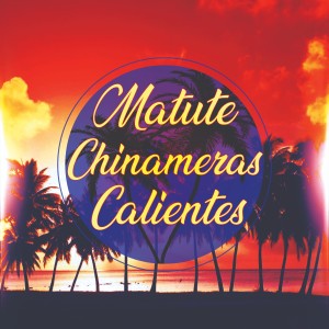 Album Matute Chinameras Calientes from Matute