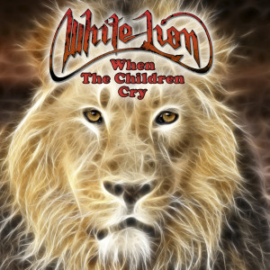 收聽White Lion的When The Children Cry (Original Studio Demo)歌詞歌曲