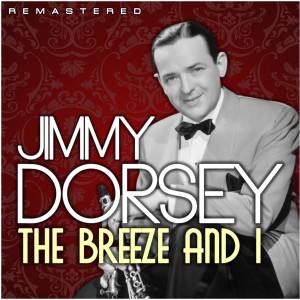 Jimmy Dorsey的專輯The Breeze and I (Remastered)