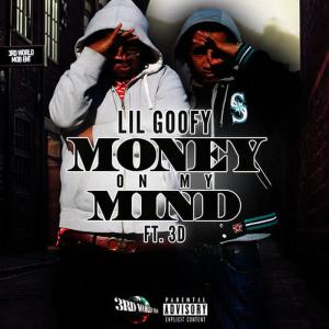 收聽Lil Goofy的Money on My Mind (feat. 3d)歌詞歌曲