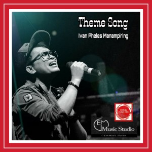 收聽Ivan Pheles Manampiring的Theme Song歌詞歌曲