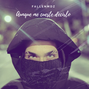 收聽FallenMdz的Aunque Me Cueste Decirlo歌詞歌曲