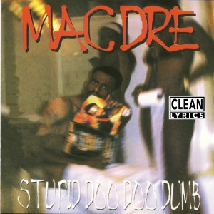 Album Stupid Doo Doo Dumb from Mac Dre