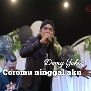 Listen to Coromu Ninggal Aku koplo song with lyrics from DEMY YOKER