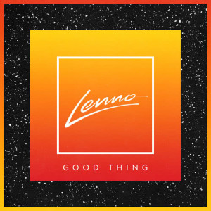 收聽Lenno的Good Thing歌詞歌曲