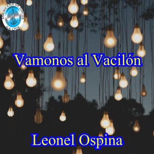 Listen to Vámonos al Vacilón song with lyrics from Leonel Ospina