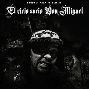 Album EL VIEJO SUCIO DON MIGUEL from Tortu Aka O.D.D.M
