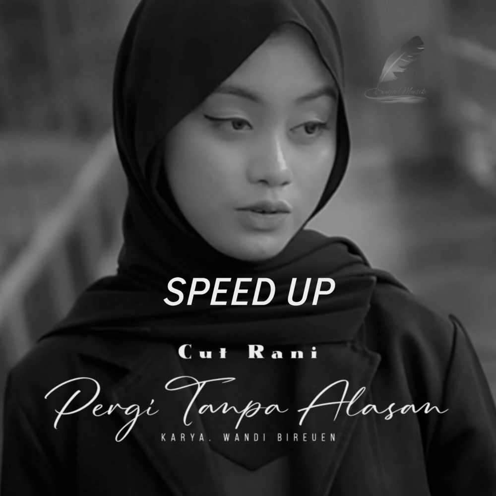 Pergi Tanpa Alasan (Speed Up)