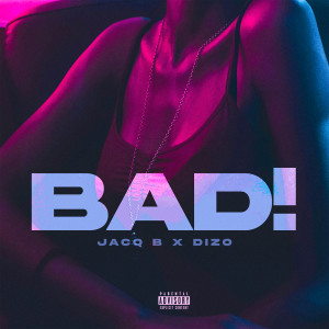 Jacq B的專輯BAD! (Explicit)