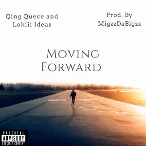 ดาวน์โหลดและฟังเพลง Moving Forward (feat. Qing Quece & Lokiii Ideaz) (Explicit) พร้อมเนื้อเพลงจาก MigzzDaBigzz