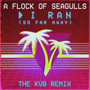 A Flock Of Seagulls的專輯I Ran (So Far Away) (The KVB Remix)
