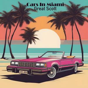 GREAT SCOTT的專輯Cars In Miami