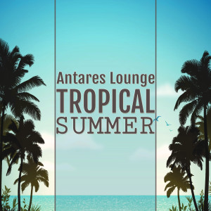 Antares Lounge的專輯Tropical Summer