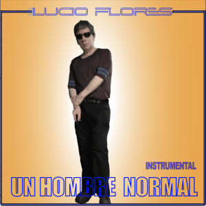 收聽Lucio Flores的Un Hombre Normal歌詞歌曲