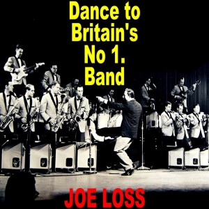 Joe Loss And His Orchestra的专辑Dance To Britain's No 1 Band