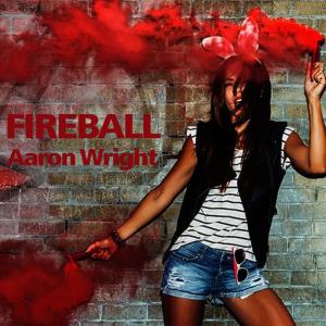 ดาวน์โหลดและฟังเพลง Fireball พร้อมเนื้อเพลงจาก Aaron Wright