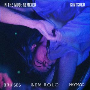 收聽Kintsuku的In The Mud (Ben Rolo Remix|Explicit)歌詞歌曲