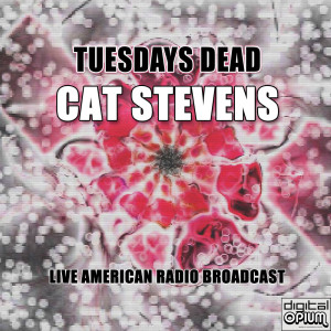 Dengarkan lagu Tuesdays Dead (Live) nyanyian Cat Stevens dengan lirik