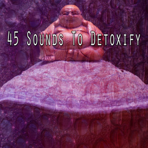 45 Sounds To Detoxify