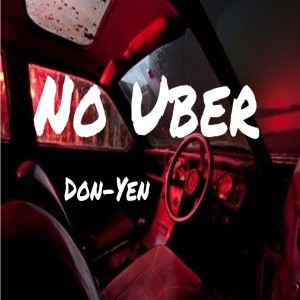 Dengarkan No Uber (Explicit) lagu dari Don-Yen dengan lirik