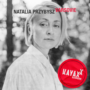 Listen to Varsovie (Kayax XX Rework) song with lyrics from Natalia Przybysz
