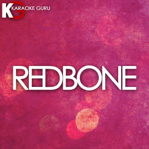 ดาวน์โหลดและฟังเพลง Redbone (伴奏) พร้อมเนื้อเพลงจาก Karaoke Guru