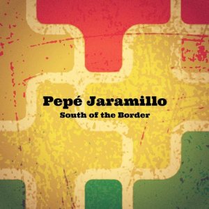 收聽Pepe Jaramillo的South of the Border歌詞歌曲