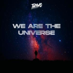 收聽Thymo的We Are The Universe歌詞歌曲