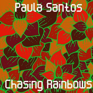 Paula Santos的專輯Chasing Rainbows