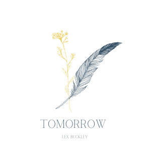 Listen to Tomorrow song with lyrics from Lex Buckley