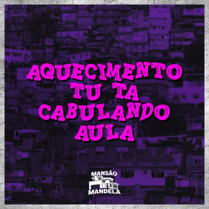 Aquecimento Tú Tá Cabulando Aula (Explicit)