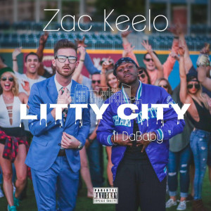 ดาวน์โหลดและฟังเพลง Litty City (feat. DaBaby) (Explicit) พร้อมเนื้อเพลงจาก Zac Keelo